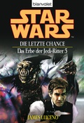 Cover: Star Wars. Das Erbe der Jedi-Ritter 5. Die letzte Chance - Blanvalet