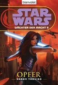 Cover: Star Wars. W&auml;chter der Macht 5. Opfer - Blanvalet