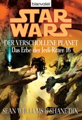 Cover: Star Wars. Das Erbe der Jedi-Ritter 16. Der verschollene Planet - Blanvalet
