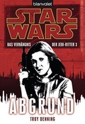 Cover: Star Wars. Das Verh&auml;ngnis der Jedi-Ritter 3. Abgrund - Blanvalet