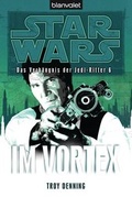 Cover: Star Wars. Das Verh&auml;ngnis der Jedi-Ritter 6. Im Vortex - Blanvalet