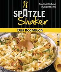 Abbildung von: Das Spätzle-Shaker-Kochbuch - Südwest Verlag