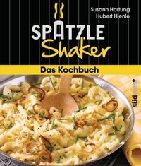 Abbildung von: Das Spätzle-Shaker-Kochbuch - Südwest