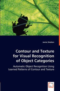Enlarge image Cover: Contour and Texture for Visual Recognition of Object Categories - VDM Verlag Dr. Mueller E.K.