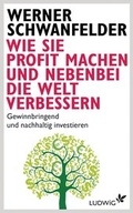 Cover: Wie Sie Profit machen und nebenbei die Welt verbessern - Ludwig Buchverlag