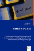 Cover: History Variables - The Semantics, Formal Correctness, and Implementation of History Variables in an Imperative Programming Language - VDM Verlag Dr. Mueller E.K.