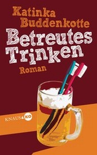 Abbildung von: Betreutes Trinken - Albrecht Knaus Verlag