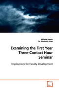 Cover: Examining the First Year Three-Contact Hour Seminar Implications for Faculty Development - VDM Verlag