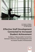 Cover: Effective Staff Development Connected to Increased Student Achievement - Building a Measureable Connection between Effective Staff Development and Increased Student Achievement - VDM Verlag Dr. Mueller E.K.