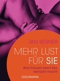 Cover: Mehr Lust f&uuml;r sie - Goldmann