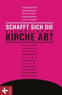 Abbildung von: Schafft sich die katholische Kirche ab? - Kösel