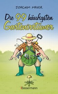 Abbildung von: Die 99 häufigsten Gartenirrtümer - Bassermann