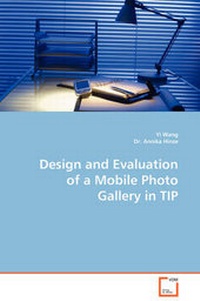 Enlarge image Cover: Design and Evaluation of a Mobile Photo Gallery in TIP - VDM Verlag