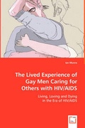Cover: The Lived Experience of Gay Men Caring for Others with HIV/AIDS - VDM Verlag Dr. Mueller E.K.