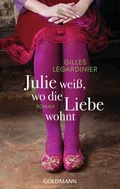 Cover: Julie wei&szlig;, wo die Liebe wohnt - Goldmann