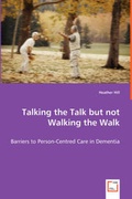 Cover: Talking the Talk but not Walking the Walk - Barriers to Person-Centred Care in Dementia - VDM Verlag Dr. Mueller E.K.