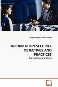 Abbildung von: INFORMATION SECURITY OBJECTIVES AND PRACTICES - An Exploratory Study - VDM Verlag Dr. Mueller E.K.