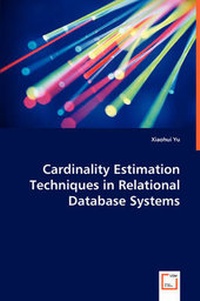 Enlarge image Cover: Cardinality Estimation Techniques in Relational Database Systems - VDM Verlag Dr. Mueller E.K.