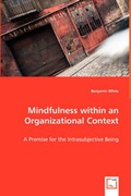Cover: Mindfulness within an Organizational Context - A Premise for the Intrasubjective Being - VDM Verlag Dr. Mueller E.K.