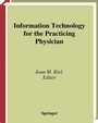 Cover: Information Technology for the Practicing Physician - Springer
