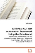 Cover: Building a GUI Test Automation Framework Using the Data Model - VDM Verlag Dr. Mueller E.K.