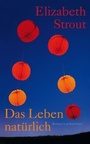 Cover: Das Leben, nat&uuml;rlich - Luchterhand Literaturverlag