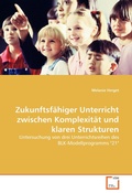 Cover: Zukunftsf&auml;higer Unterricht zwischen Komplexit&auml;t und klaren Strukturen - VDM Verlag Dr. M&uuml;ller e.K.