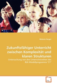 Abbildung von: Zukunftsfähiger Unterricht zwischen Komplexität und klaren Strukturen - VDM Verlag Dr. Müller e.K.