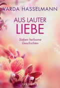 Cover: Aus lauter Liebe - Goldmann