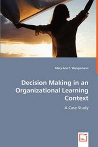 Enlarge image Cover: Decision Making in an Organizational Learning Context - VDM Verlag Dr. Mueller E.K.