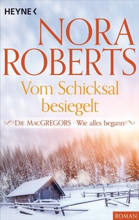Abbildung von: Die MacGregors - Wie alles begann. Vom Schicksal besiegelt - Heyne
