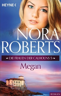 Abbildung von: Die Frauen der Calhouns 5. Megan - Heyne