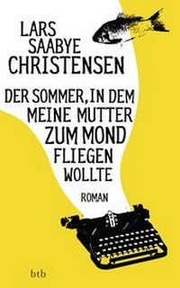 Abbildung von: Der Sommer, in dem meine Mutter zum Mond fliegen wollte - btb