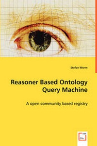 Enlarge image Cover: Reasoner Based Ontology Query Machine - A open community based registry - VDM Verlag Dr. Mueller E.K.