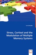 Cover: Stress, Cortisol and the Modulation of Multiple Memory Systems - VDM Verlag Dr. Mueller E.K.