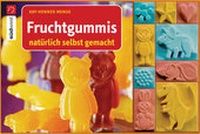 Abbildung von: Fruchtgummis natürlich selbst gemacht - Südwest Verlag