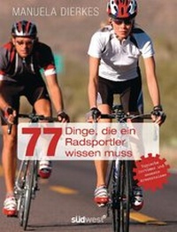 Abbildung von: 77 Dinge, die ein Radsportler wissen muss - Südwest Verlag