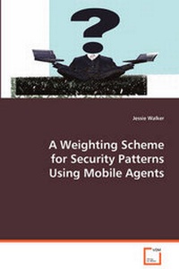 Enlarge image Cover: A Weighting Scheme for Security Patterns Using Mobile Agents - VDM Verlag Dr. Mueller E.K.