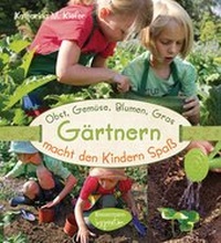 Abbildung von: Obst, Gemüse, Blumen, Gras - Gärtnern macht den Kindern Spaß - Bassermann