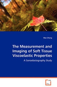 Enlarge image Cover: The Measurement and Imaging of Soft Tissue Viscoelastic Properties - VDM Verlag Dr. Mueller E.K.