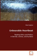 Cover: Unbearable Heartbeat - Reading Ethics and Politics in Derrida, Levinas, and Kundera - VDM Verlag Dr. Mueller E.K.
