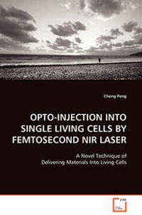 Enlarge image Cover: Opto-Injection Into Single Living Cells by Femtosecond NIR Laser - VDM Verlag