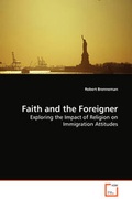Cover: Faith and the Foreigner - Exploring the Impact of Religion on Immigration Attitudes - VDM Verlag