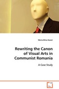 Cover: Rewriting the Canon of Visual Arts in Communist Romania - VDM Verlag