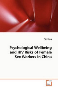 Enlarge image Cover: Psychological Wellbeing and HIV Risks of Female Sex Workers in China - VDM Verlag