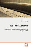 Cover: We Shall Overcome The Politics of Civil Rights, May 1963 to August 1964 - VDM Verlag