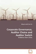 Cover: Corporate Governance, Auditor Choice and Auditor Switch - Evidence from China - VDM Verlag