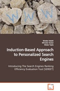 Cover: Induction-Based Approach to Personalized Search Engines Introducing The Search Engines Ranking Efficiency Evaluation Tool [SEREET] - VDM Verlag