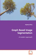 Cover: Graph Based Image Segmentation A modern approach - VDM Verlag
