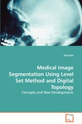 Cover: Medical Image Segmentation Using Level Set Method and Digital Topology - Concepts and New Developments - VDM Verlag
